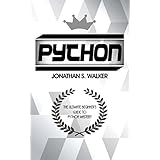Python: The Ultimate Beginner’s Guide to Python Mastery - Python Programming, Python Cookbook, Python For Beginners, Python For Data Anaylsis, Python 3, Python Crash Course, Python Machine Learning