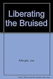 Paperback Liberating the Bruised Book