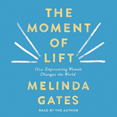 [Free] The Moment of Lift: How Empowering Women Changes the World [W.O.R.D]