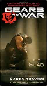 Gears Of War The Slab Traviss Karen 9781439184080 Amazon Com Books Gears Of War The Slab Traviss Karen 9781439184080 Amazon Com Books
