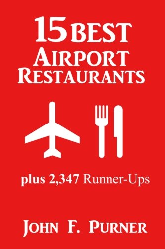 Download 15 Best Airport Restaurants: Plus 2,347 Runner-ups