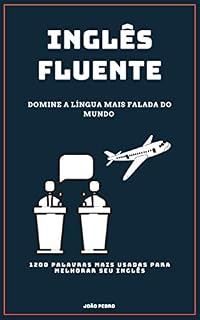 Livro Inglês Fluente: Domine a língua mais falada do mundo: 1200 palavras mais falada