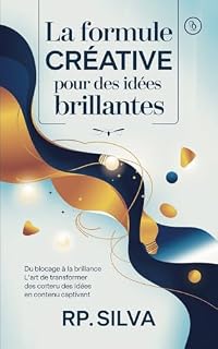 Livro La formule créative pour des idées brillantes: Du blocage à l'éclat : l'art de transformer des idées en contenu engageant