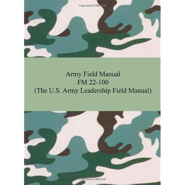 Army Field Manual Fm 22 100 The U S Army Leadership Field Manual The United States Army Amazon Com Books