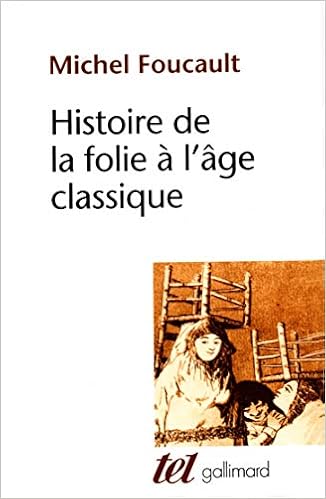 Histoire De La Folie A L Age Classique Tel 9 French Edition Foucault Michel Amazon Com Books