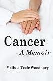 Cancer:  A Memoir