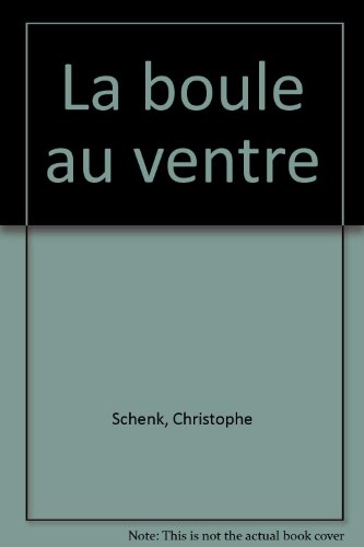 La boule au ventre: roman