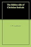 The hidden side of Christian festivals by C.W Leadbeater
