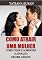 Livro Como atrair uma mulher: Como criar uma forte atração em uma mulher; Como ser atraente para as mulheres; Como criar tensão sexual com uma garota