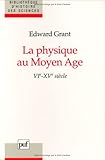 La physique au Moyen Âge : VIe -XVe siècles (Ancien prix éditeur : 26.00 € - Economise by Edward Grant