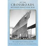 At the Crossroads Between Peace and War: The London Naval Conference of 1930