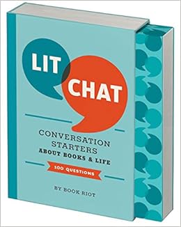 Lit Chat Conversation Starters About Books And Life 100 Questions Book Riot Amazon Com Books