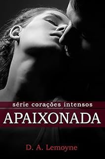 Livro Apaixonada: Meu Para Sempre (Corações Intensos Livro 3)