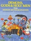 Demons, Gods & Holy Men from Indian Myths & Legends (World Mythologies Series)