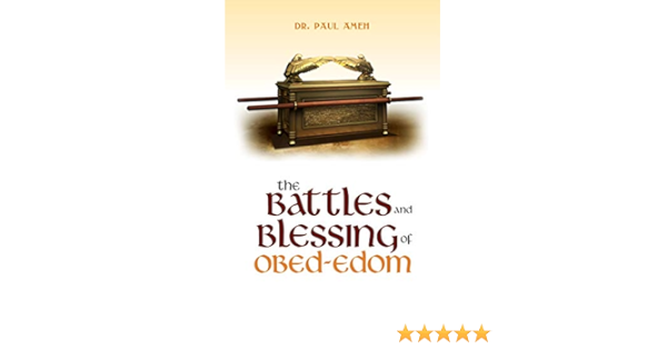 The Battles And Blessing Of Obed-Edom - Kindle Edition By Ameh, Dr. Paul.  Religion & Spirituality Kindle Ebooks @ Amazon.com.