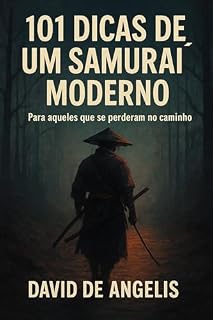 Livro 101 Dicas de um Samurai moderno (Traduzido): Para aqueles que se perderam no caminho