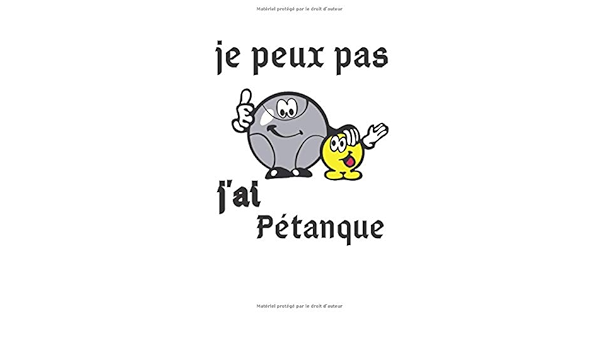 Je Peux Pas J Ai Petanque Carnet Cahier De Notes Pour Un Joueur De Petanque Agenda Carnet De Notes Ligne Original Et Drole Cadeau Pages Au Format 6 9