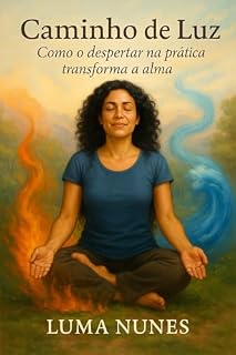 Livro Caminho de Luz: Como o despertar na prática transforma a alma