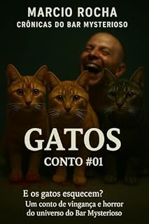 Livro Gatos - Conto #1: Um Conto de Terror e Vingança do Bar Mysterioso (Crônicas do Bar Mysterioso)