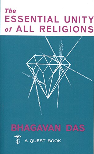 The Essential Unity of All Religions (Theosophical Classics Series) by Bhagavan Das