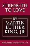 Strength to Love by Martin Luther King, Coretta Scott King