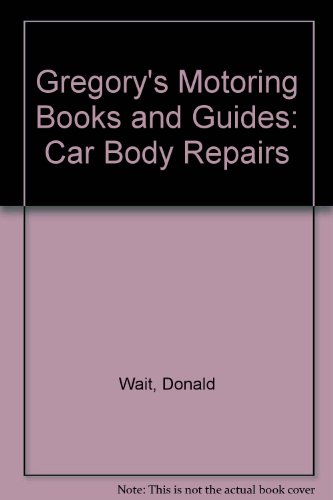 Gregory's Motoring Books and Guides: Car Body Repairs, by Donald Wait