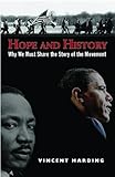Hope and History: Why We Must Share the Story of the Movement by Vincent Harding