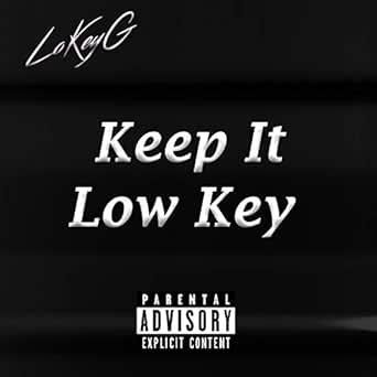 Keep It Low Key Explicit By Lokey G On Amazon Music Amazon Com