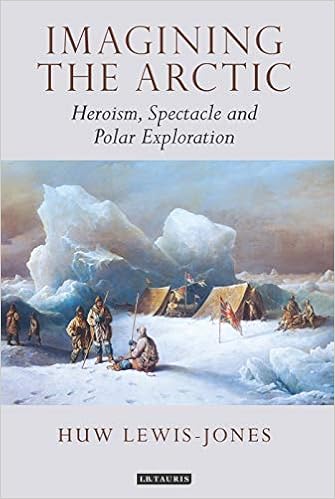 Imagining the Arctic: Heroism, Spectacle and Polar Exploration