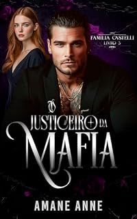 Livro O JUSTICEIRO DA MÁFIA (Família Castelli Livro 3)