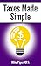 Taxes Made Simple: Income Taxes Explained in 100 Pages or Less primary