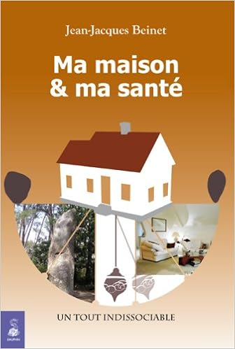 Amazon Fr Ma Maison Et Ma Sante Un Tout Indissociable Beinet Jean Jacques Livres