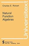 Natural Functions Algebras, Rickart, Charles E., 0387904492