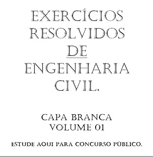 Questões resolvidas Engenharia Civil – Capa BRANCA - Concurso Público: Foco em Concurso Público MUNICIPAL - Estruturas, Saneamento Básico, Estradas, Concreto, Acessibilidade, NRs e Fundações