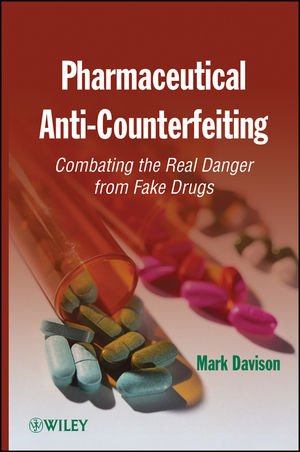 Pharmaceutical Anti-Counterfeiting - Combating the  Real Danger from Fake Drugs