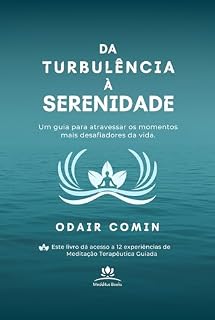 Livro Da Turbulência à Serenidade: Um guia para atravessar os momentos mais desafiadores da vida.