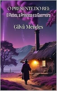 Livro O Presente do Rei: O plebeu, a princesa e a guerreira