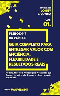 Livro PMBOK® 7 na Prática | Guia Completo para Entregar Valor com Eficiência, Flexibilidade e Resultados Reais: Modelos, Métodos e Artefatos para Profissionais ... em resultados com o PMBOK® 7 Livro 1)