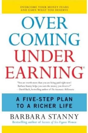[(Overcoming Underearning: Overcome Your Money Fears and Earn What You Deserve )] [Author: Barbara Stanny] [Dec-2007]