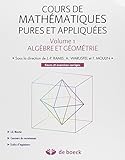 Cours de mathématiques pures et appliquées : Volume 1, Algèbre et géométrie, cours et exercices by 