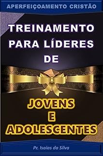 Livro Treinamento para Líderes de Jovens e Adolescentes: Aperfeiçoamento Cristão (Aperfeiçoamento Cristão - Treinamento para Obreiros 2022)