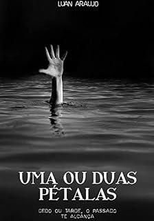 Livro Uma ou Duas Pétalas: Cedo ou tarde, o passado te alcança