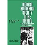 Modern Hungarian Society in the Making: The Unfinished Experience (Central European University Press by András Gerö, James Patterson
