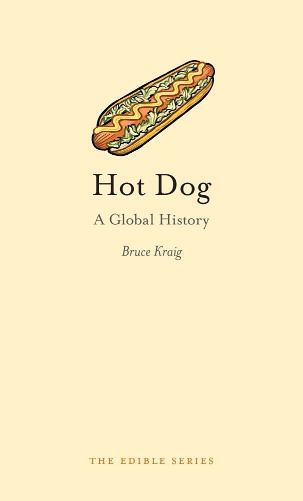 Hot Dog: A Global History (Edible) Hot Dog: A Global History (Edible) Hardcover