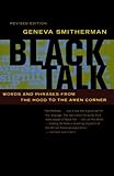 Black Talk: Words and Phrases from the Hood to the Amen Corner