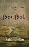 The Kingdom of God at Rose Rock by Faith Living, Alice Briggs