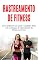 Livro FITNESS: Como melhorar sua saúde e condição física usando tecnologias de rastreamento de fitness modernas