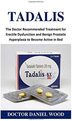 Tadalis: The Doctor Recommended Treatment for Erectile Dysfunction and Benign Prostatic Hyperplasia to Become Active in Bed Paperback – 20 Mar 2019