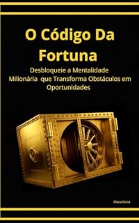 Livro O Código Da Fortuna: Desbloqueie a Mentalidade Milionária Que Transforma Obstáculos Em Oportunidades