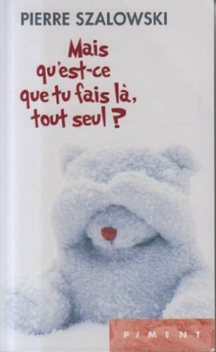 Mais qu'est-ce que tu fais là, tout seul ?